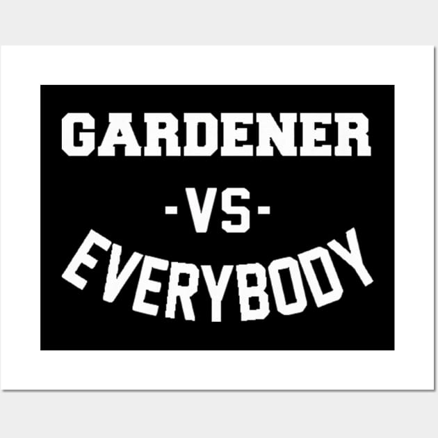 Gardener Vs Everybody Wall Art by Danielss